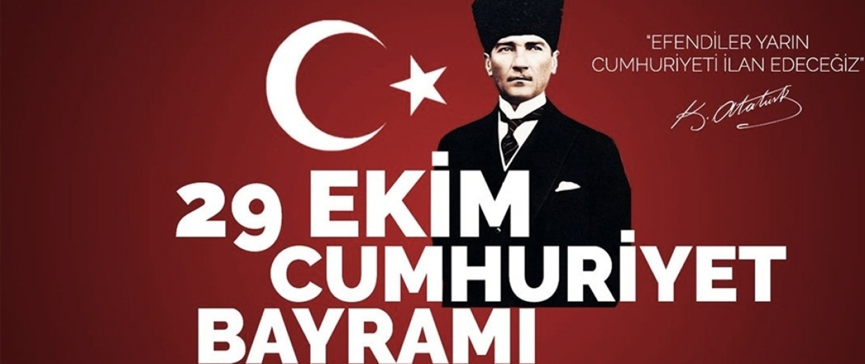 29 Ekim Cumhuriyet Bayramımızı kutluyoruz.